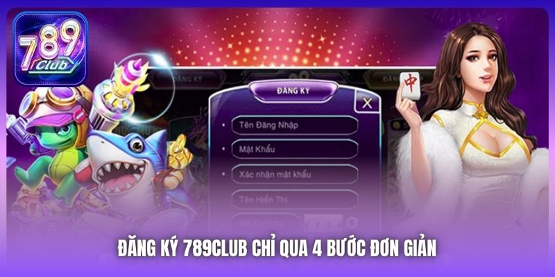 Đăng ký 789Club chỉ qua 4 bước đơn giản 