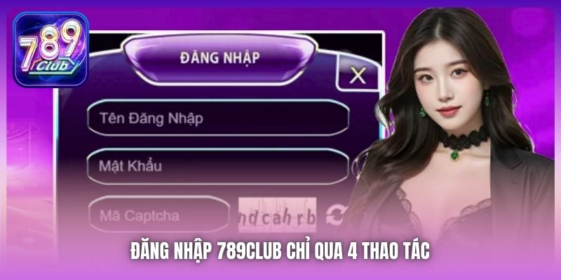 Đăng nhập 789Club chỉ qua 4 thao tác