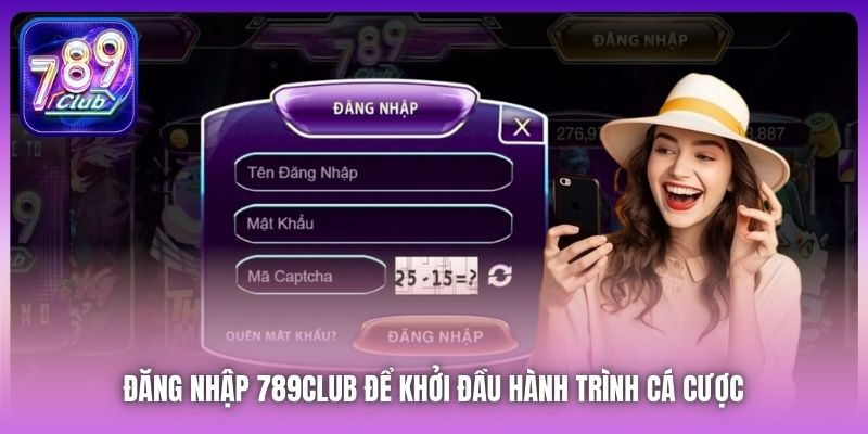 Đăng nhập 789Club để khởi đầu hành trình cá cược