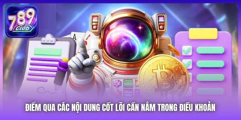 Điểm qua các nội dung cốt lõi cần nắm trong điều khoản