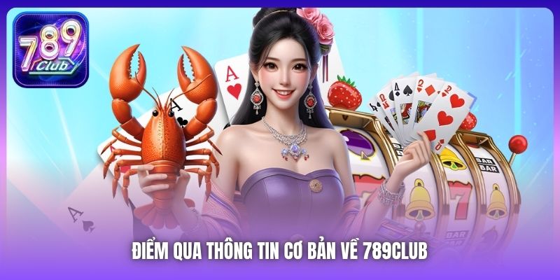 Điểm qua thông tin cơ bản về 789Club