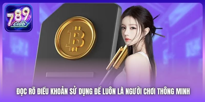 Đọc rõ Điều khoản Sử dụng để luôn là người chơi thông minh