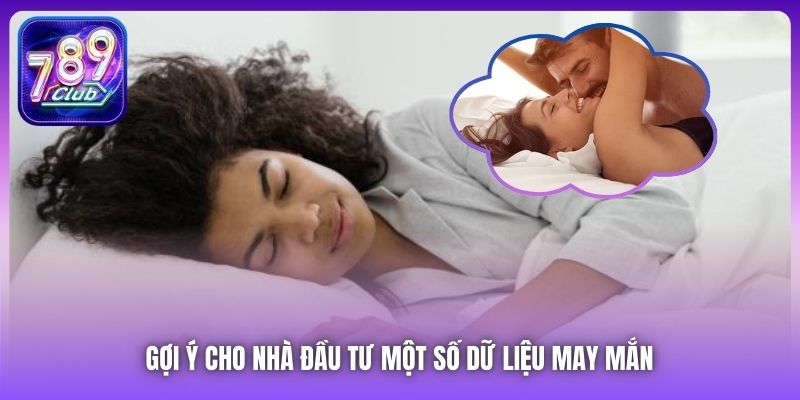 Gợi ý cho nhà đầu tư một số dữ liệu may mắn
