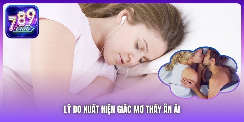 Lý do xuất hiện giấc mơ thấy ân ái