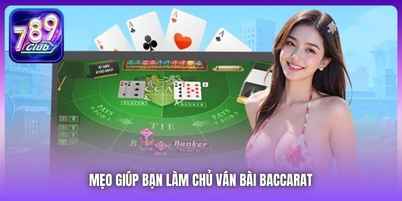 Mẹo giúp bạn làm chủ ván bài Baccarat