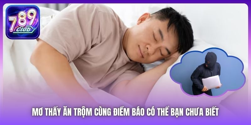 Mơ thấy ăn trộm cùng điềm báo có thể bạn chưa biết