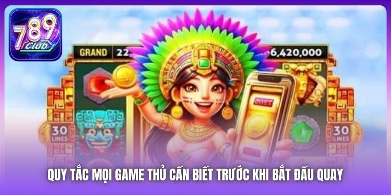 Quy tắc mọi game thủ cần biết trước khi bắt đầu quay